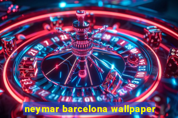 neymar barcelona wallpaper